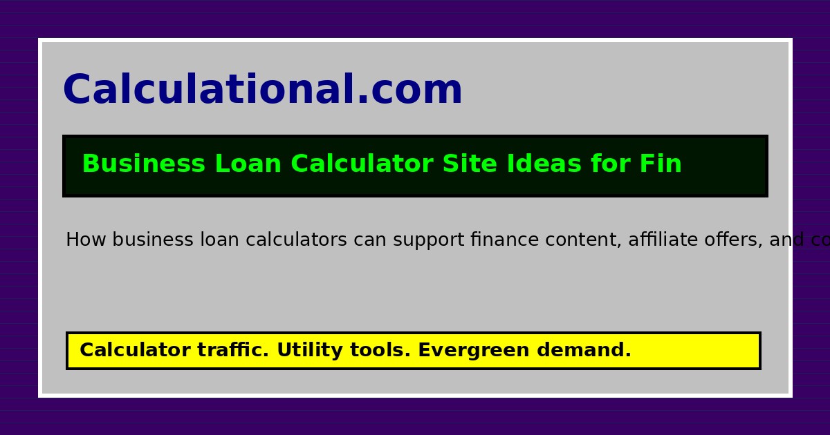 Business Loan Calculator Site Ideas for Finance Leads