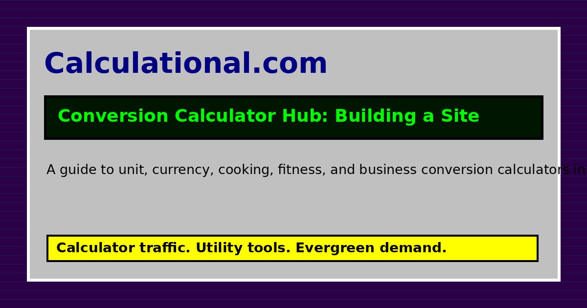 Conversion Calculator Hub: Building a Site People Bookmark